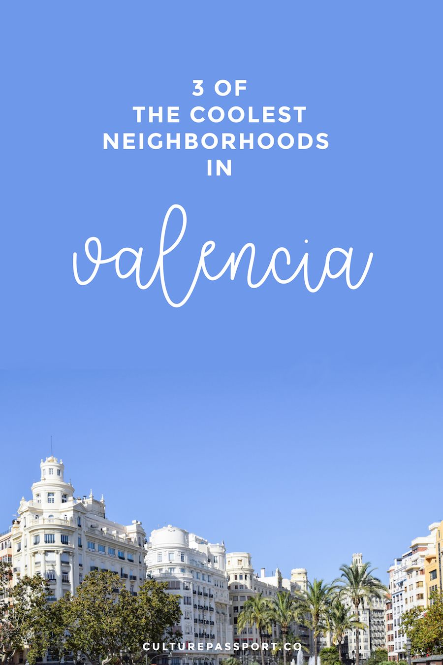 3 Coolest Neighborhoods in Valencia Spain