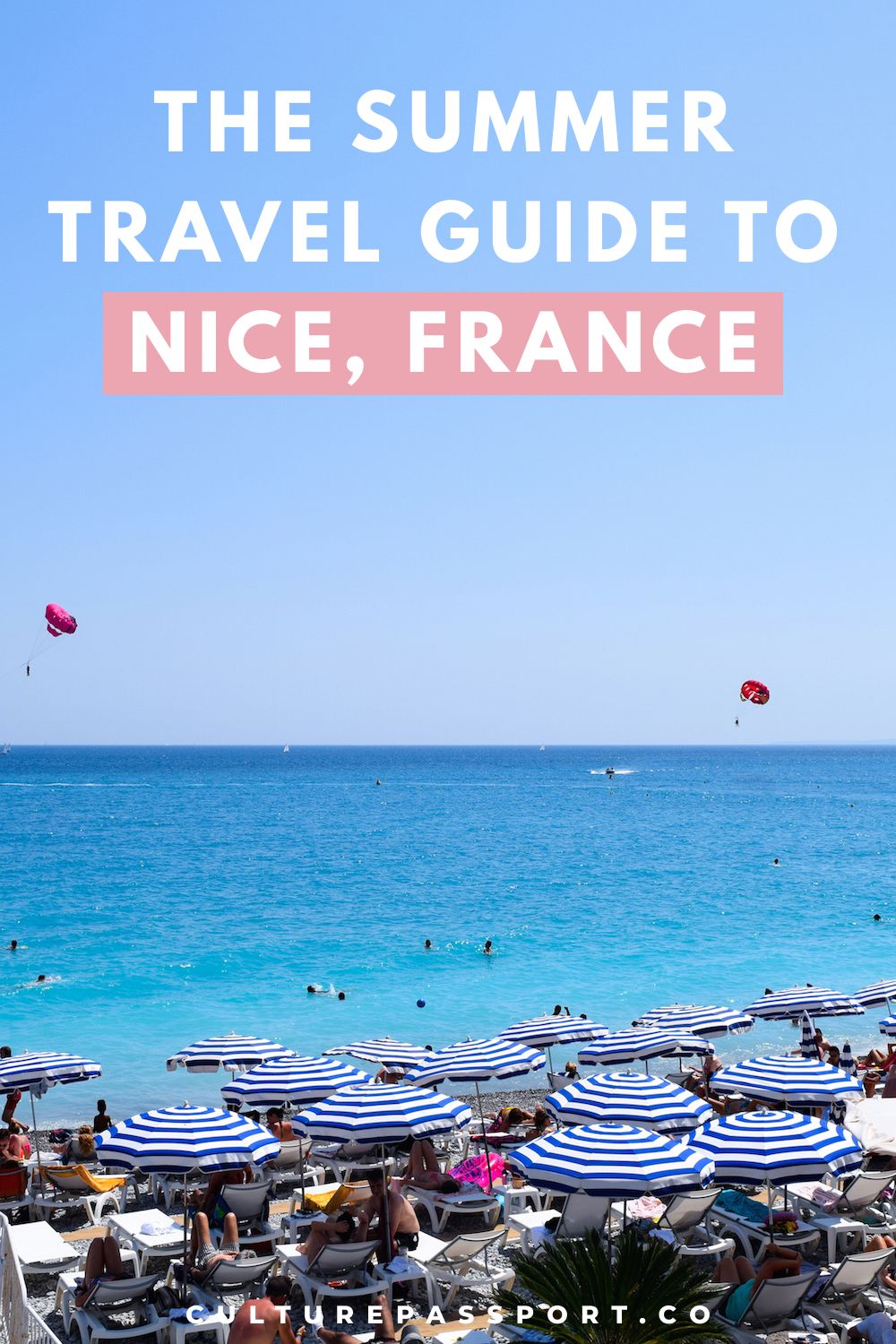 The Summer Travel Guide To Nice, France